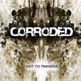Corroded - Exit to Transfer