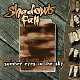 Shadows Fall - Somber Eyes to the Sky