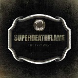 Superdeathflame - The Last Wave