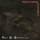 Fear Of Domination - Create.Control.Exterminate