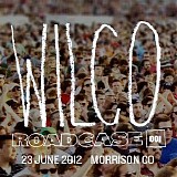 Wilco - Roadcase 001: 23 June 2012 Morrison, Co