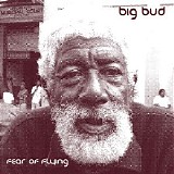 Big Bud - Fear Of Flying (CD1) (2005) [FLAC]