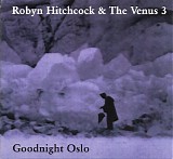 Robyn Hitchcock & The Venus 3 - Goodnight Oslo