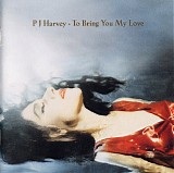 PJ Harvey - To Bring You My Love