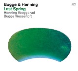 bugge wesseltoft & henning kraggerud - last spring