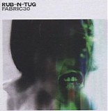 Various artists - Fabric 30 - Rub-N-Tug