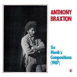 Anthony Braxton - Six Monk's Compositions