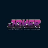 Joker - Slaughter House