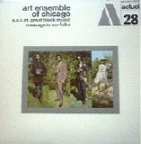 Art Ensemble Of Chicago - A.A.C.M. Great Black Music - Message To Our Folks
