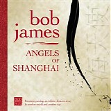 Bob James - Angels Of Shanghai