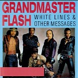 Grandmaster Flash - White Lines & Other Messages