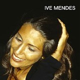 Ive Mendes - Ive Mendes