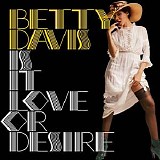 Betty Davis - Is It Love Or Desire