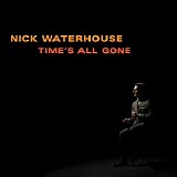 Nick Waterhouse - Time's All Gone