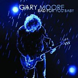 Gary Moore - Bad for You Baby