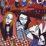 Atsushi Yokozeki Project - Raid