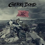 Cherri Bomb - This Is the End of Control