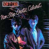 Soft Cell - Non-Stop Erotic Cabaret