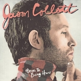 Jason Collett - Here's To Being Here