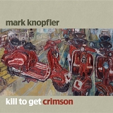 Mark Knopfler - Kill to Get Crimson