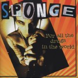 Sponge - For All The Drugs In The World