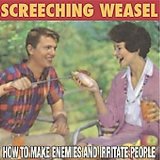 Screeching Weasel - How To Make Enemies And Irritate People
