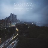 Mogwai - Hardcore Will Never Die, But You Will