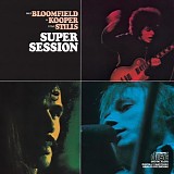 Mike Bloomfield, Al Kooper & Steve Stills - Super Session