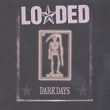 Loaded - Dark Days