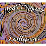 Meat Puppets - Lollipop