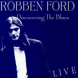 Robben Ford - Discovering the Blues