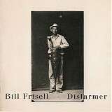 Bill Frisell - Disfarmer