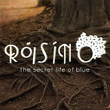 RÃ³isÃ­n O - The Secret Life of Blue