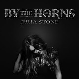 Stone, Julia - By the Horns - Deluxe Edition
