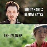 Hart, Roddy & Gemma Hayes - The Dylan EP