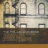 Langran Band, Phil - Juke Box Love Songs, Leaving Blues, Border Crossings & Lovers' Laments