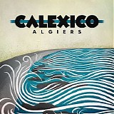 Calexico - Algiers - Deluxe Edition