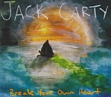 Carty, Jack - Break Your Own Heart