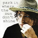 Dylan, Bob - Park It Where The Sun Don't Shine (1961-1994)