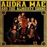 Mae, Audra & the Almighty Sound - Audra Mae and the Almighty Sound