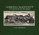 McKennitt, Loreena - Troubadours on the Rhine