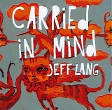 Lang, Jeff - Carried in Mind - Bonus tracks