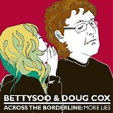 BettySoo and Doug Cox - Across the Borderline - More Lies