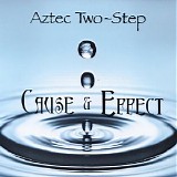 Aztec Two-Step - Cause & Effect