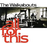 Walkabouts, The - All For This - cds