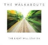 Walkabouts, The - The Light Will Stay On - cds