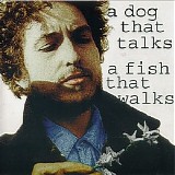 Dylan, Bob - A Dog That Talks A Fish That Walks (1969-1971)
