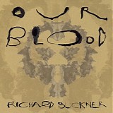 Buckner, Richard - Our Blood