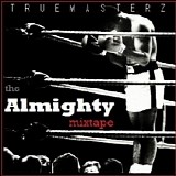 True Masterz - The Almighty Mixtape