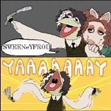 Sweeneyfrod - Yaaaaaaay